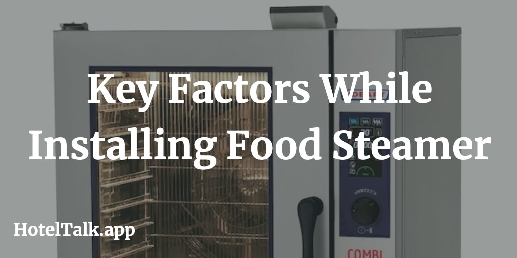 17 Key Factors While Installing Food Steamer Equipment