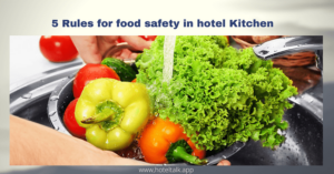 5 Rules for food safety in hotel Kitchen