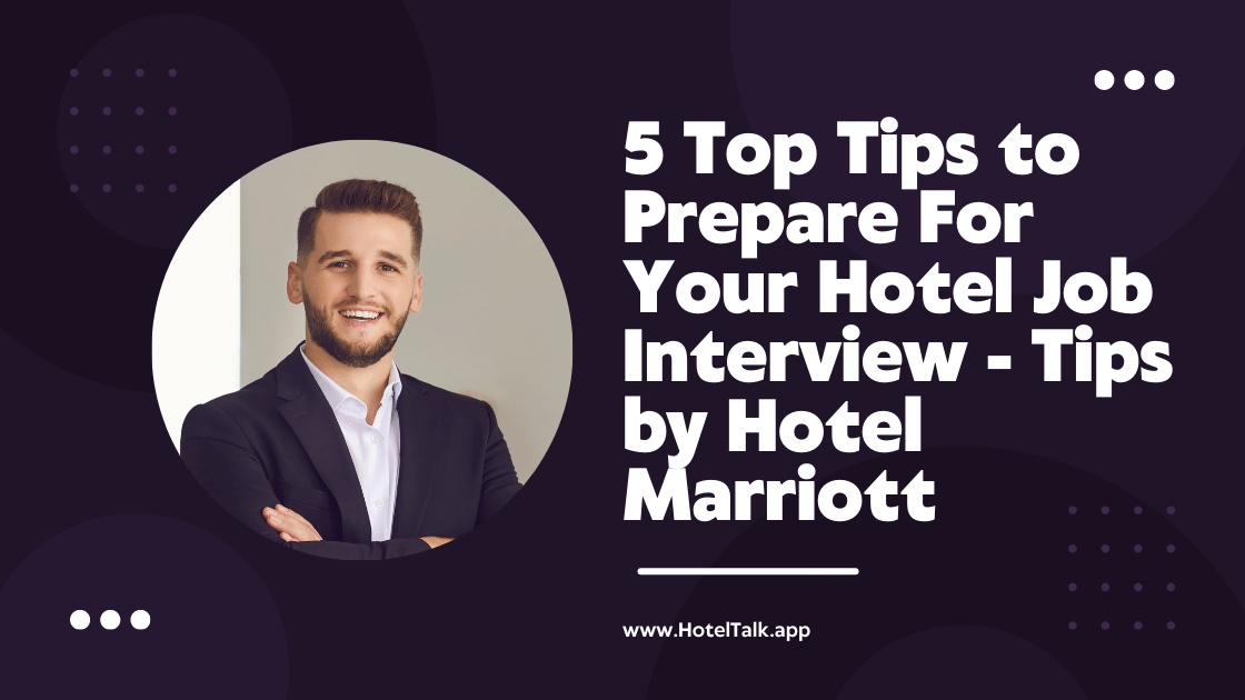 5 Top Tips to Prepare For Your Hotel Job Interview - Tips by Hotel Marriott