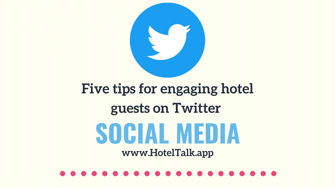 Five tips for engaging hotel guests on Twitter