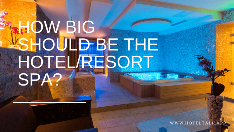 How Big Should Be The Hotelresort Spa Hoteltalk For Hoteliers Guests Hotel Management 7729