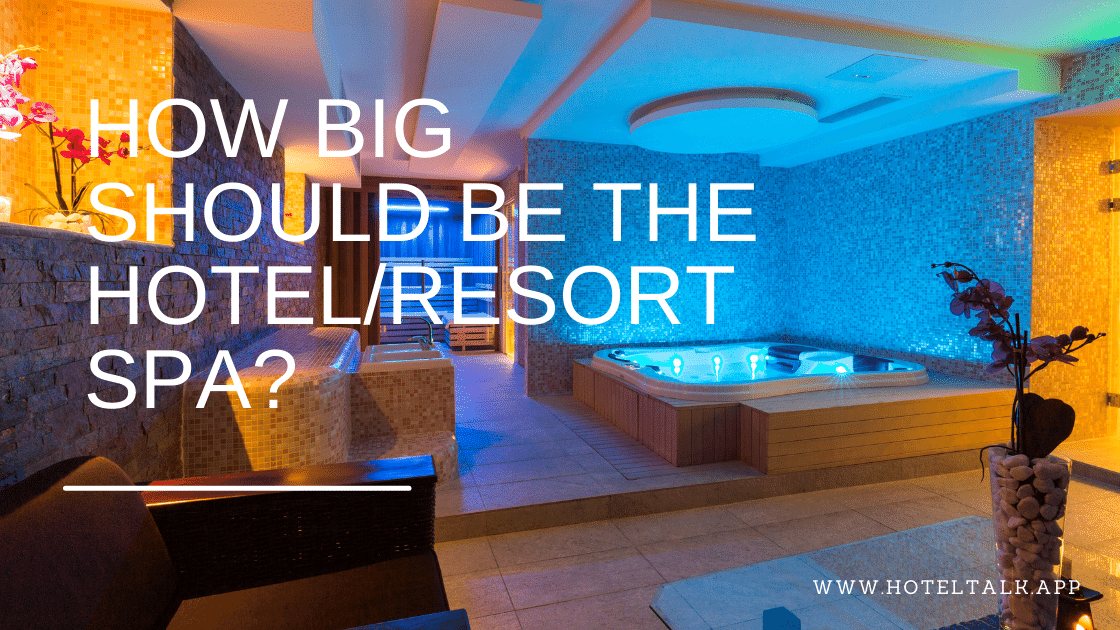 How Big Should Be The Hotel or Resort SPA