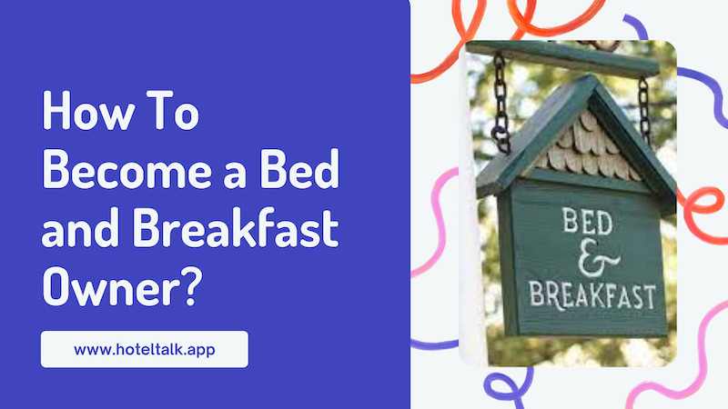 How To Become a Bed and Breakfast Owner