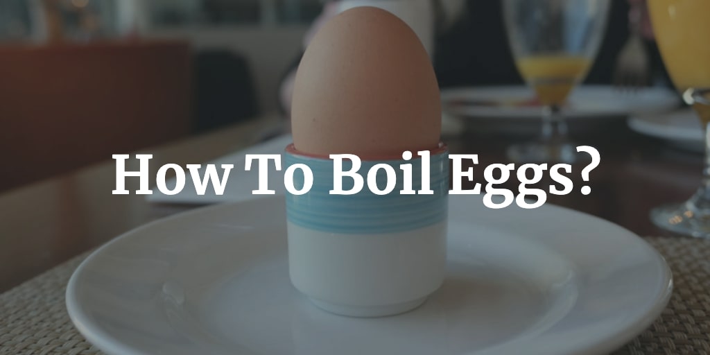 How to Easily and Professionally Boil Eggs 4 Steps