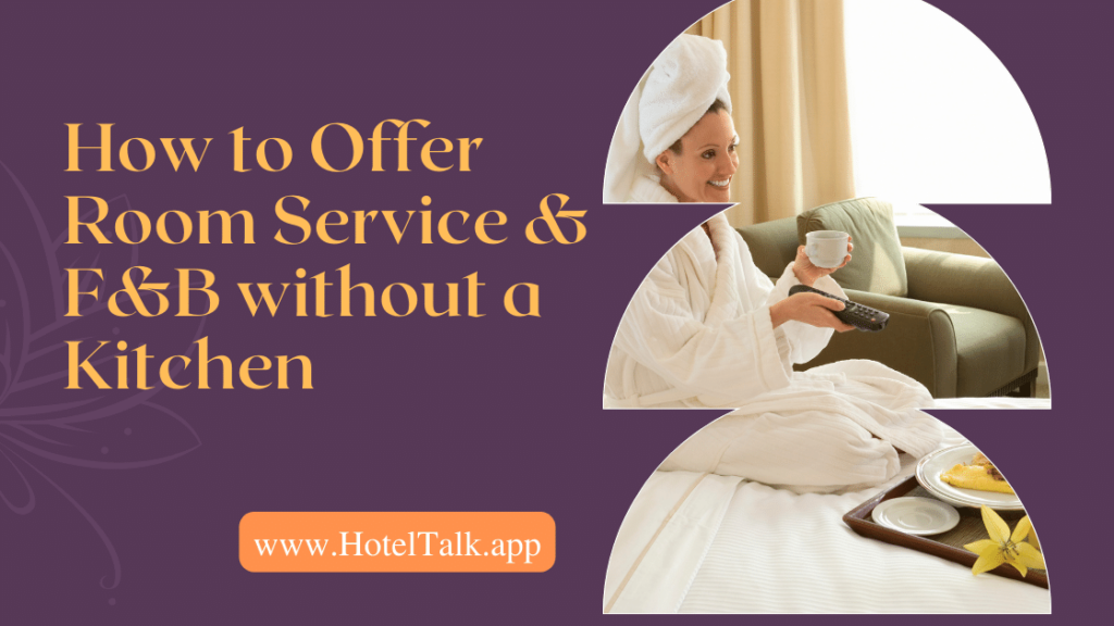 How to Offer Room Service & F&B without a Kitchen HotelTalk For