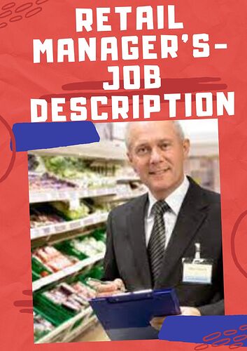 Retail Manager’s- Job Description