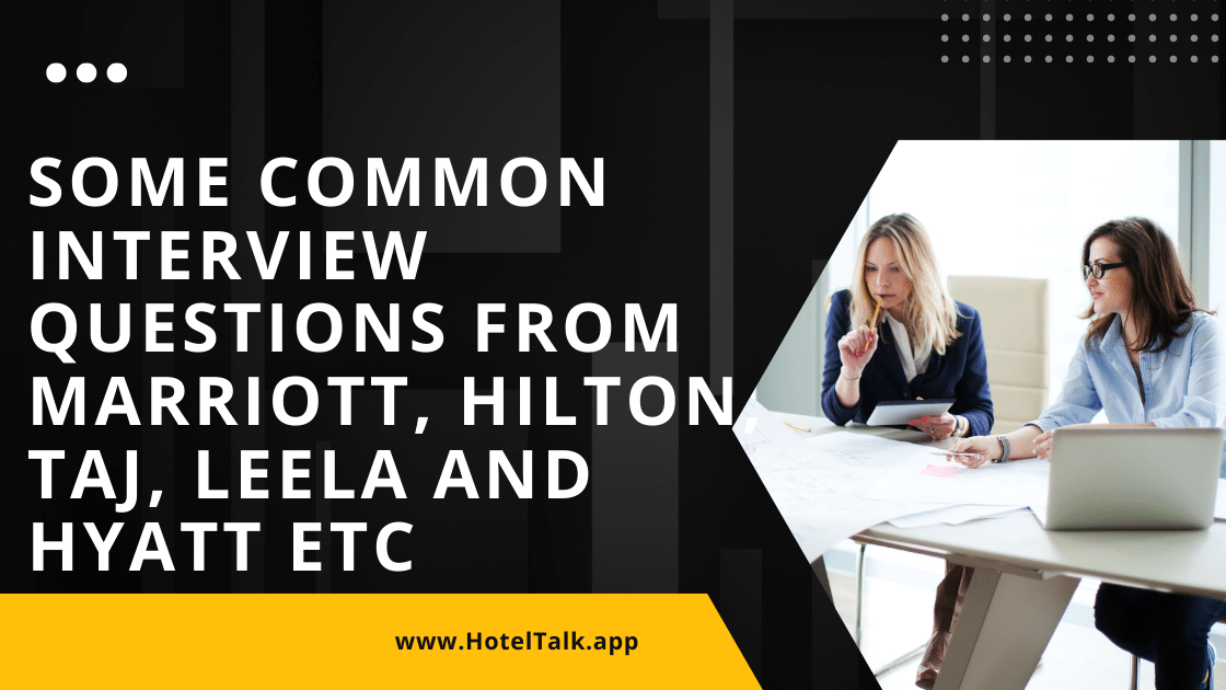 Some common Interview questions from Marriott, Hilton, Taj, Leela and Hyatt etc