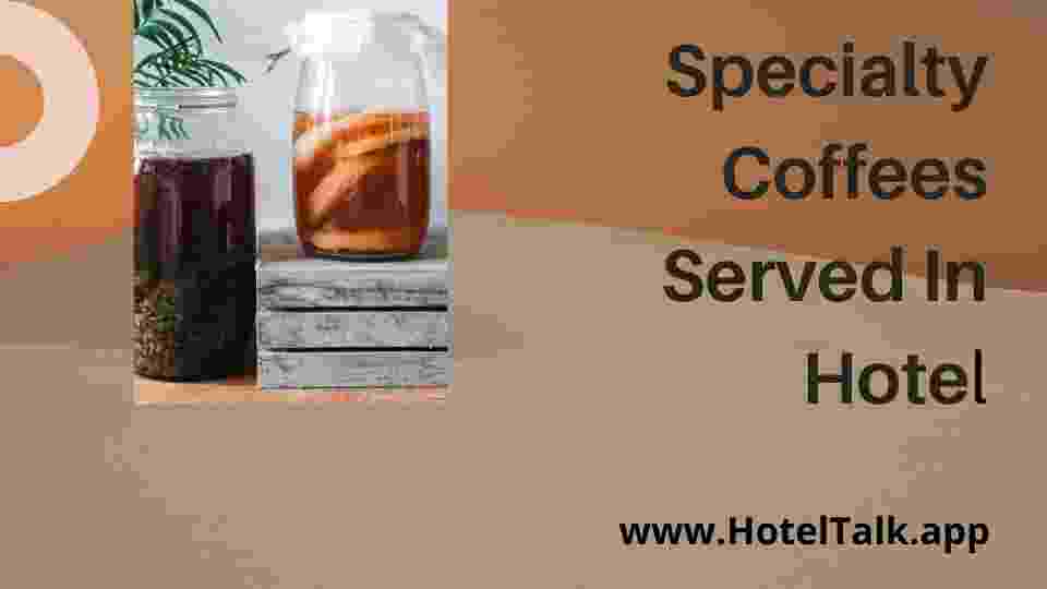 Specialty-Coffees-Served-In-Hotel