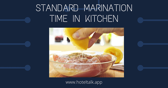 Standard Marination Time in Kitchen