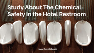 Study About The Chemical Safety in the Hotel Restroom