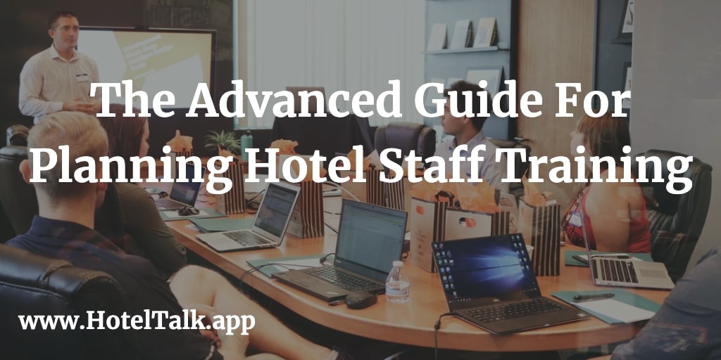 The Advanced Guide For Planning Hotel Staff Training