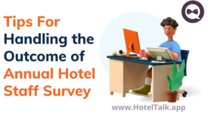 Tips for Handling the Outcome of Annual Hotel Staff Survey