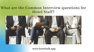 What are the Common Interview questions for Hotel Staff1
