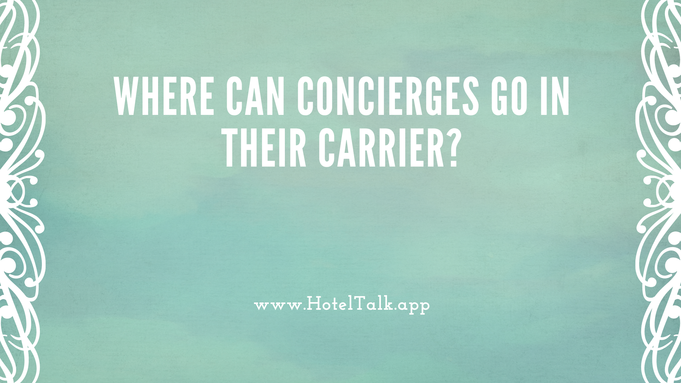 Where Can Concierges Go in their Carrier