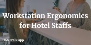 Workstation Ergonomics for Hotel Staffs