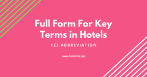 123 Abbreviation or Full Form For Key Terms in Hotels