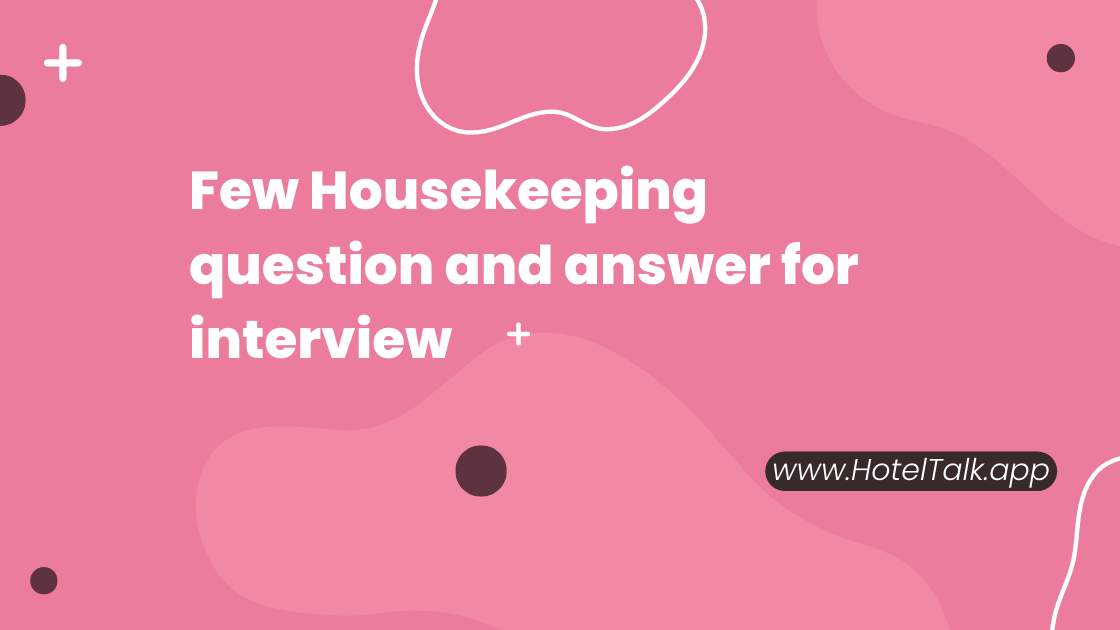 Few Housekeeping question and answer for interview