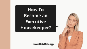 How To Become an Executive Housekeeper