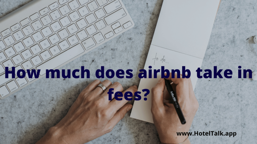 how-much-does-airbnb-take-in-fees-hoteltalk-for-hoteliers-guests