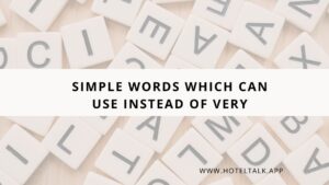 Simple words which can use instead of Very