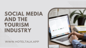 Social Media and The Tourism Industry