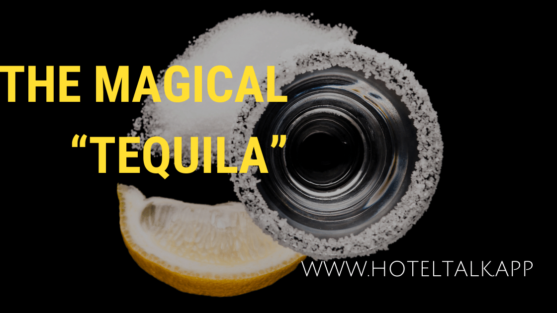 The magical “TEQUILA”
