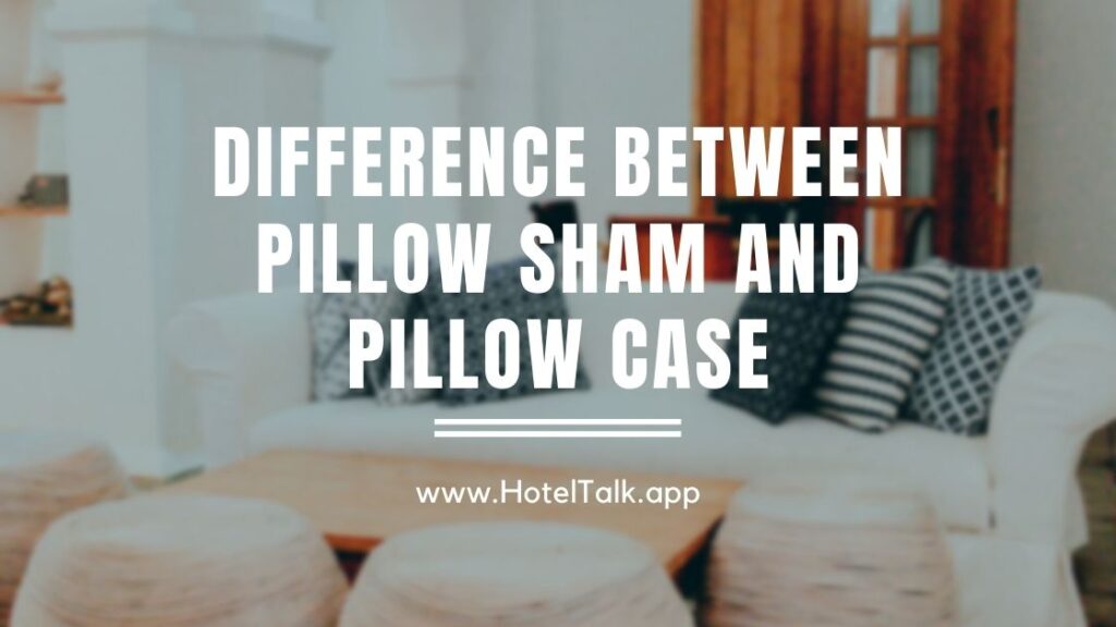 Difference Between Pillow Sham And Pillow Case HotelTalk For