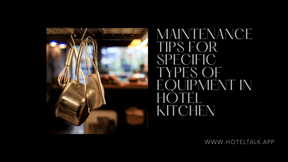 Maintenance Tips For Specific Types of Equipment In Hotel Kitchen