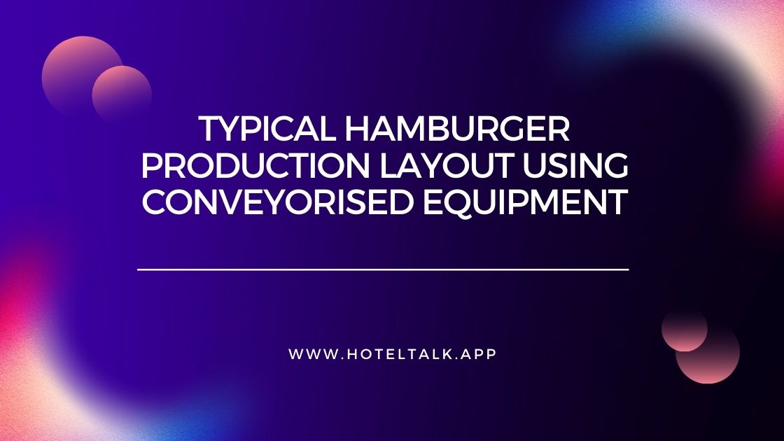 Typical Hamburger Production Layout Using Conveyorised Equipment