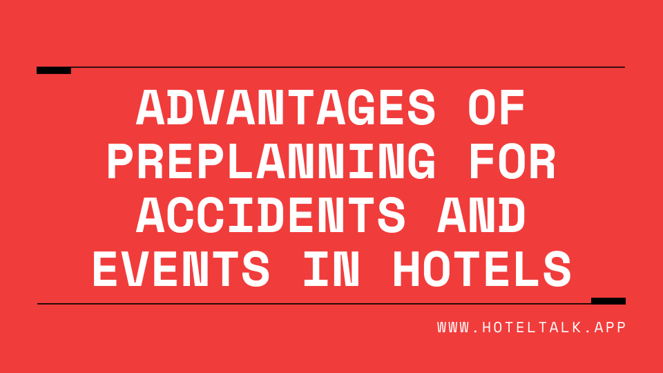 Advantages Of Preplanning For Accidents And Events In Hotels