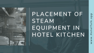 Placement Of Steam Equipment In Hotel Kitchen