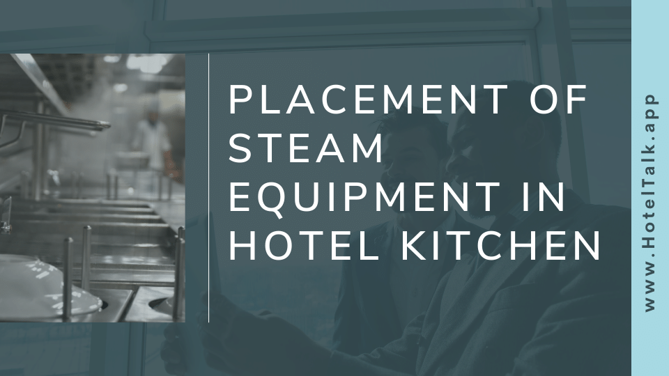 Placement Of Steam Equipment In Hotel Kitchen