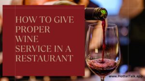 How To Give Proper Wine Service In A Restaurant